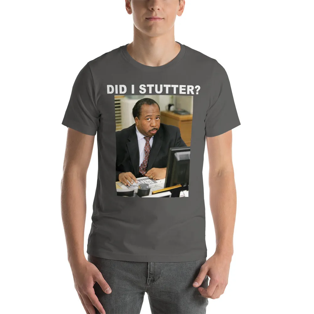 Did I Stutter T-Shirt - Stanley Hudson