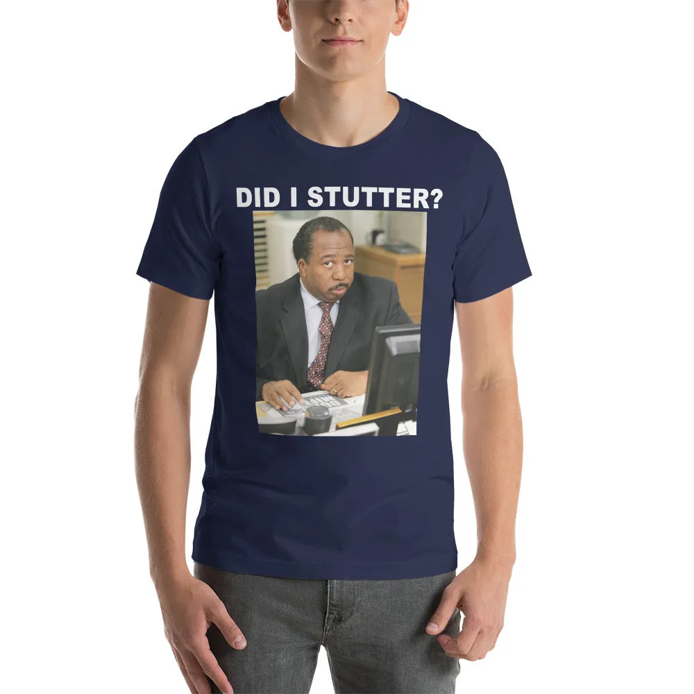 Did I Stutter T-Shirt - Stanley Hudson