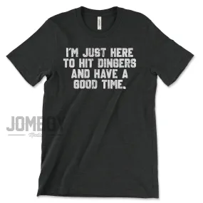 I'm Just Here To Hit Dingers | T-Shirt