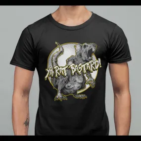 Ya Rat Bastard T-shirt